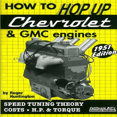 How to Hop Up Chevrolet & GMC Engines: Speed Tuning, Theory, Costs, Horsepower and Torque cover