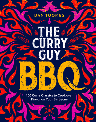 Curry Guy BBQ: 100 Curry Classics to Cook Over Fire or on your Barbecue Cover Image