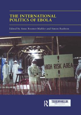 The International Politics of Ebola (Thirdworlds)