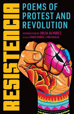 Resistencia: Poems of Protest and Revolution By Red Poppy, Julia Alvarez (Introduction by), Mark Eisner (Editor), Tina Escaja (Editor) Cover Image