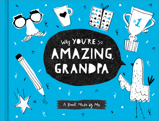 Why You're So Amazing, Grandpa: A Fun Fill-In Book for Kids to Complete for Their Grandpa By Danielle Leduc McQueen, Jill Labieniec (Illustrator) Cover Image