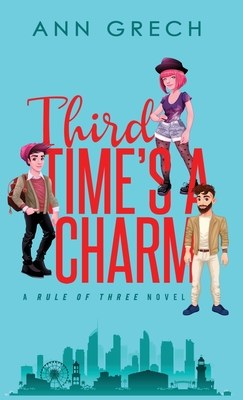 Third Time's A Charm: An MMF Bisexual Ménage Romance Novel (Rule of Three #4) By Ann Grech, Clarise Tan (Illustrator) Cover Image