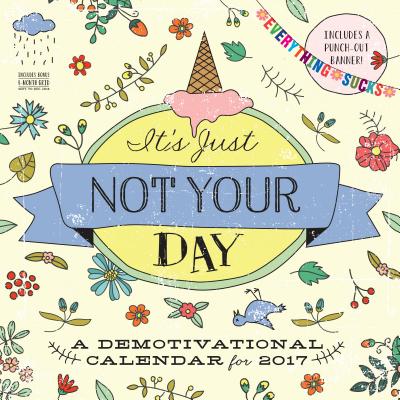 It's Just Not Your Day Wall Calendar 2017 Cover Image