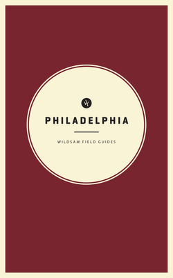 Wildsam Field Guides: Philadelphia (American City Guide) Cover Image