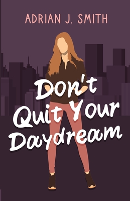 Don't Quit Your Daydream By Adrian J. Smith Cover Image