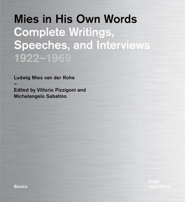 Ludwig Mies Van Der Rohe: Complete Writings 1922-1969 By Vittorio Pizzigoni (Editor), Michelangelo Sabatino (Editor) Cover Image