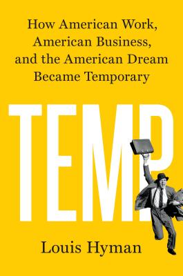 Temp: How American Work, American Business, and the American Dream Became Temporary Cover Image