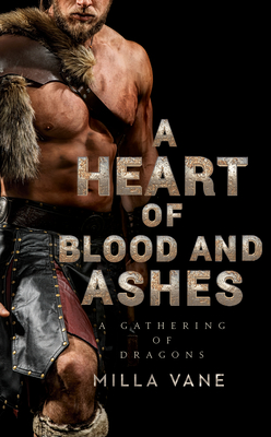 A Heart of Blood and Ashes (A Gathering of Dragons #1)