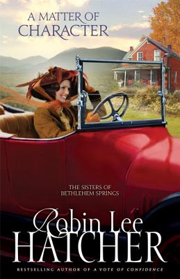 A Matter of Character: 3 (Sisters of Bethlehem Springs) By Robin Lee Hatcher Cover Image