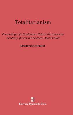 Totalitarianism: Proceedings of a Conference Held at the American Academy  of Arts and Sciences, March 1953 (Hardcover) | Murder By The Book