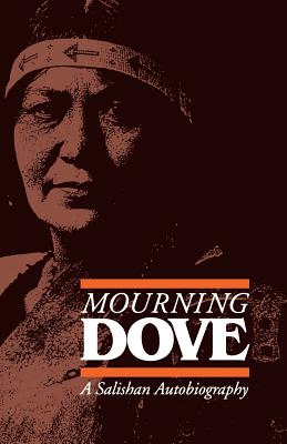 Mourning Dove: A Salishan Autobiography (American Indian Lives )