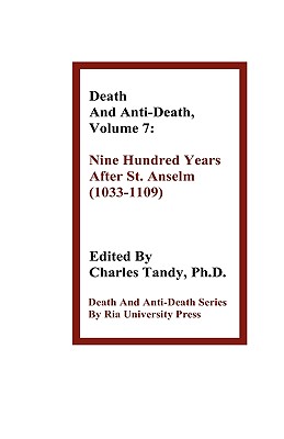 Death and Anti-Death, Volume 7: Nine Hundred Years After St. Anselm (1033-1109) (Death & Anti-Death) Cover Image