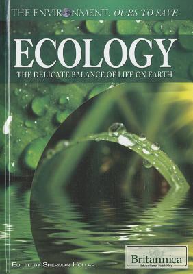 Ecology: The Delicate Balance of Life on Earth (Environment: Ours to Save) Cover Image