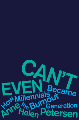 Can't Even: How Millennials Became the Burnout Generation Cover Image