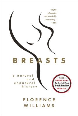 Breasts: A Natural and Unnatural History By Florence Williams Cover Image