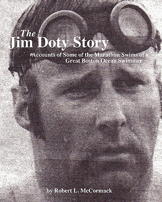 The Jim Doty Story: Accounts of Some of the Marathon Swims of a Great Boston Swimmer Cover Image