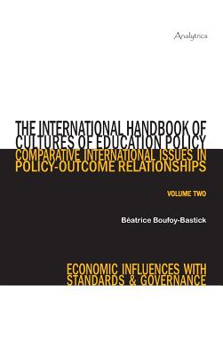 The International Handbook of Cultures of Education Policy (Volume Two): Comparative International Issues in Policy-Outcome Relationships - Economic I By Beatrice Boufoy-Bastick (Editor) Cover Image