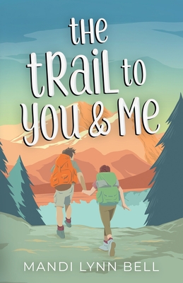The Trail to You & Me By Mandi Lynn Bell Cover Image