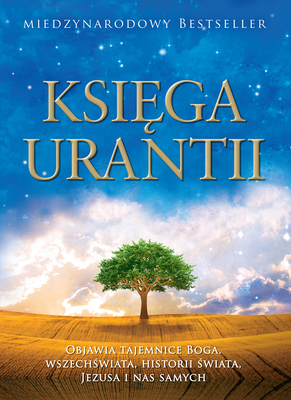 Księga Urantii: Objawia Tajemnice Boga, Wszechświata, Jezusa I NAS Samych By Urantia Foundation (Prepared by) Cover Image