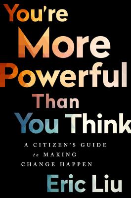 You're More Powerful than You Think: A Citizen’s Guide to Making Change Happen Cover Image