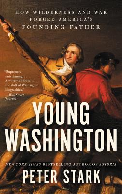 Young Washington: How Wilderness and War Forged America's Founding Father Cover Image