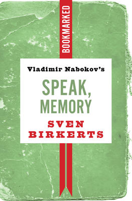 Vladimir Nabokov's Speak, Memory: Bookmarked By Sven Birkerts Cover Image