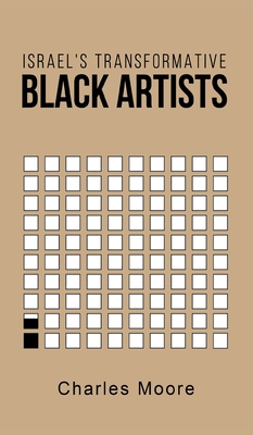 Israel's Transformative Black Artists By Charles Moore Cover Image