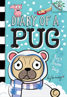 Pug’s Snow Day: A Branches Book (Diary of a Pug #2) (Library Edition) By Kyla May, Kyla May (Illustrator) Cover Image