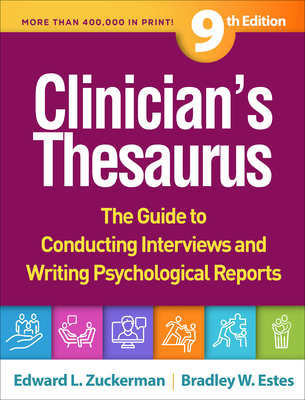 Clinician's Thesaurus: The Guide to Conducting Interviews and Writing Psychological Reports By Edward L. Zuckerman, PhD, Bradley W. Estes, PhD Cover Image