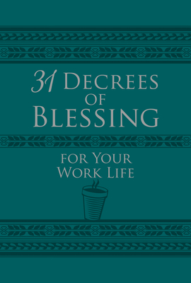 31 Decrees of Blessing for Your Work Life By Os Hillman, Kathy Branzell (Foreword by) Cover Image