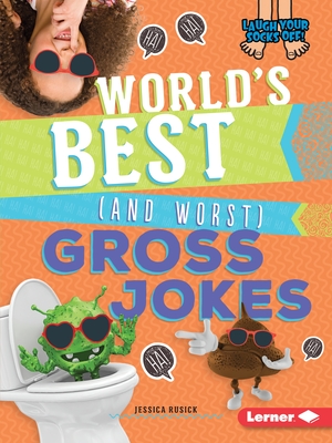 World's Best (and Worst) Gross Jokes (Laugh Your Socks Off!) Cover Image