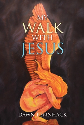 My Walk with Jesus By Dawn Rennhack Cover Image