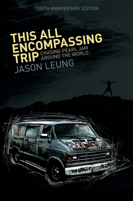 This All Encompassing Trip (Chasing Pearl Jam Around The World) Cover Image