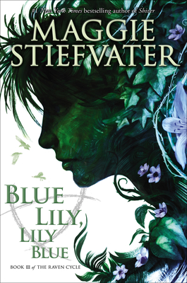 Blue Lily, Lily Blue (The Raven Cycle, Book 3) By Maggie Stiefvater, Will Patton (Narrator) Cover Image