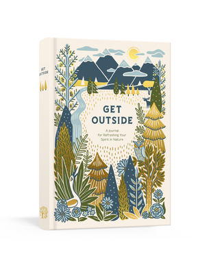 Get Outside: A Journal for Refreshing Your Spirit in Nature