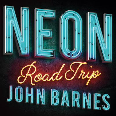 Neon Road Trip By John Barnes Cover Image