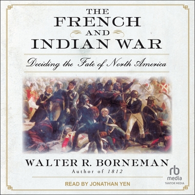 The French and Indian War: Deciding the Fate of North America Cover Image