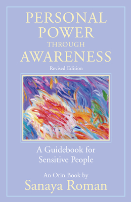 Personal Power Through Awareness, Revised Edition: A Guidebook for Sensitive People (Earth Life)