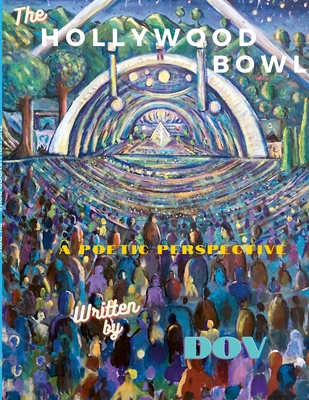 The Hollywood Bowl: A Poetic Perspective By Dov Cover Image