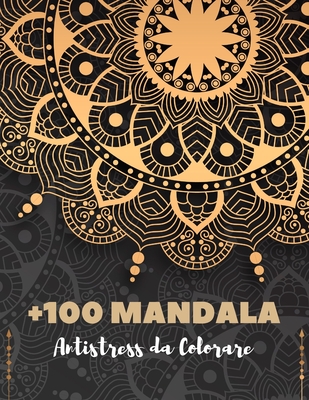 100 Mandala Antistress da Colorare: Mandala libri da colorare per adulti;  Mandala antistress da colorare per adulti Oltre 100 pagine da colorare per  (Paperback)