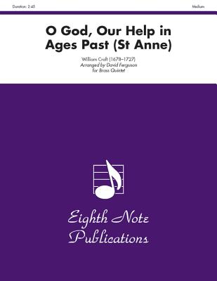 O God, Our Help in Ages Past (St. Anne): Score & Parts (Eighth Note Publications) By William Croft (Composer), David Ferguson (Composer) Cover Image