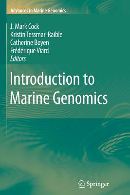 Introduction to Marine Genomics (Advances in Marine Genomics #1) By J. Mark Cock (Editor), Kristin Tessmar-Raible (Editor), Catherine Boyen (Editor) Cover Image