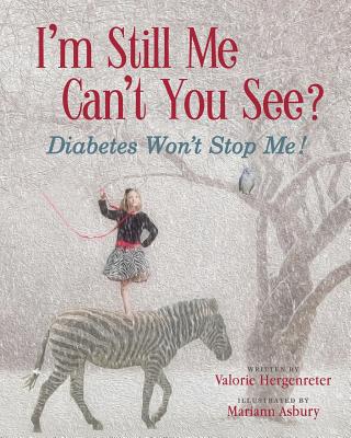 I'm Still Me, Cant You See?: Diabetes Won't Stop Me