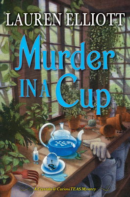 Murder in a Cup (A Crystals & CuriosiTEAS Mystery #2) Cover Image