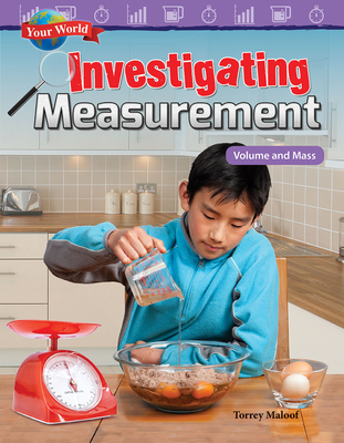 Your World: Investigating Measurement: Volume and Mass (Mathematics in the Real World) Cover Image