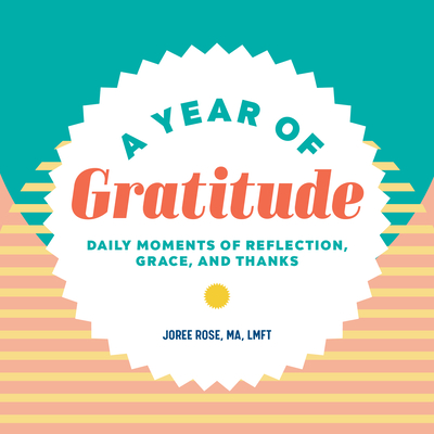 A Year of Gratitude: Daily Moments of Reflection, Grace, and Thanks (A Year of Daily Reflections)