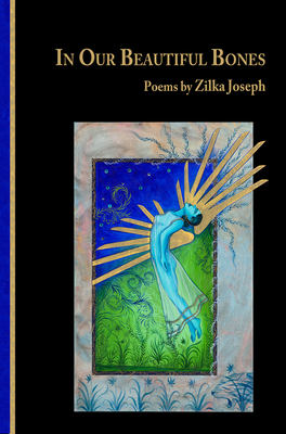 In Our Beautiful Bones By Zilka Joseph Cover Image