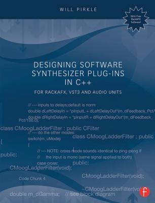 Designing Software Synthesizer Plug-Ins in C++: For RackAFX, VST3, and Audio Units By Will C. Pirkle Cover Image