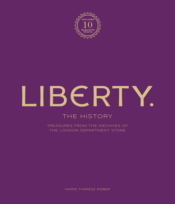 Liberty: The History - Luxury Edition: Treasure from the Archives of the London Department Store Cover Image