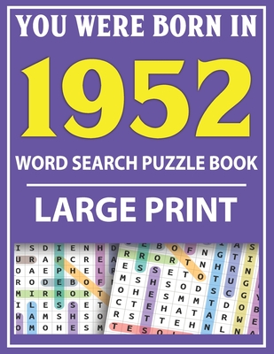 Large Print Word Search Puzzle Book: You Were Born In 1952: Word Search Large Print Puzzle Book for Adults Word Search For Adults Large Print By Q. E. Fairaliya Publishing Cover Image